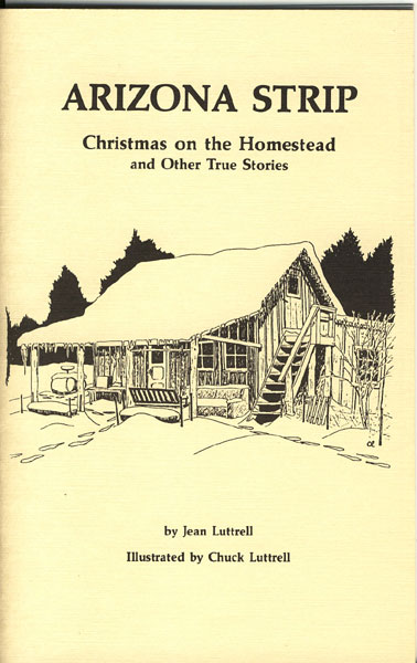 Arizona Strip: Christmas On The Homestead And Other True Stories JEAN LUTTRELL