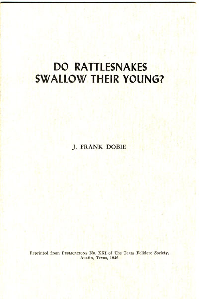 Do Rattlesnakes Swallow Their Young? J. FRANK DOBIE