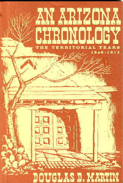 An Arizona Chronology: The Territorial Years, 1846-1912. DOUGLAS D. MARTIN