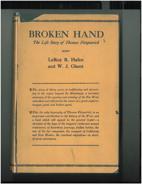 Broken Hand, The Life Story Of Thomas Fitzpatrick, Chief Of The Mountain Men LEROY R. AND W.J. GHENT HAFEN