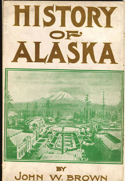 An Abridged History Of Alaska JOHN W. BROWN