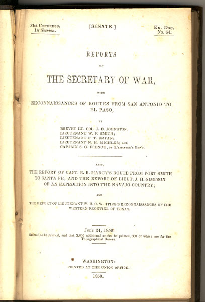 Reports Of The Secretary Of War, With Reconnaissances Of Routes From San Antonio To El Paso...Also, The Report Of Capt. R. B. Marcy's Route From Fort Smith To Santa Fe; And The Report Of Lieut. J. H. Simpson Of An Expedition Into The Navajo Country; And The Report Of Lieutenant W. H. C Whiting's Reconnaissances Of The Western Frontier Of Texas.  BREVET LT. COL J. E. ET AL JOHNSTON