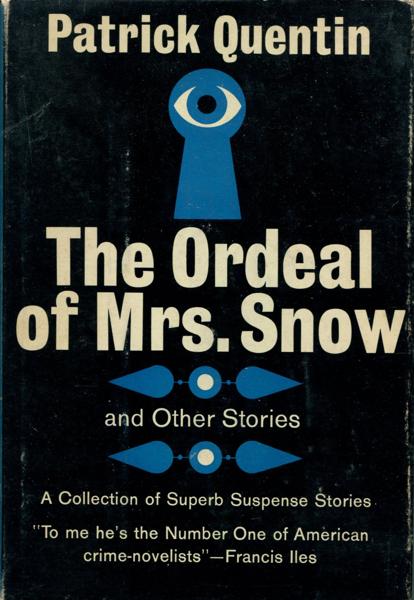 The Ordeal Of Mrs. Snow And Other Stories. PATRICK QUENTIN