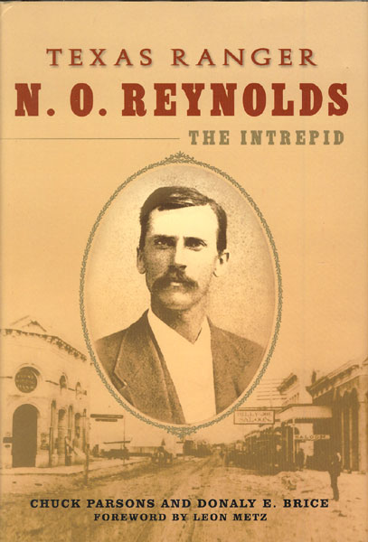Texas Ranger N. O. Reynolds, The Intrepid CHUCK AND DONALY E. BRICE PARSONS