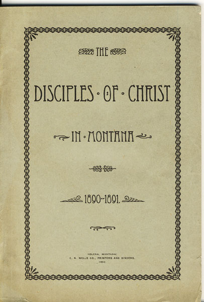 The Disciples Of Christ In Montana, 1890-1891 BARNABY, GEORGE E. [SECRETARY]