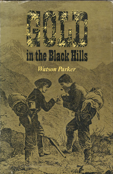 Gold In The Black Hills. WATSON PARKER