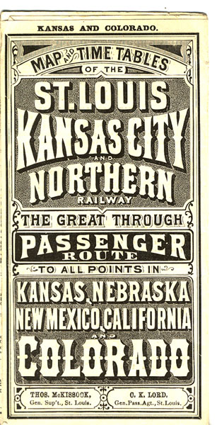 Kansas And Colorado. Map And Time Tables Of The ... The Great Through Passenger Route To All Points In Kansas, Nebraska, New Mexico, California And Colorado St. Louis, Kansas City & Northern Railway