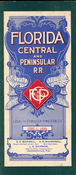 Florida Central And Peninsular R. R. Local And Through Time-Tables, June 1, 1899 FLORIDA CENTRAL AND PENINSULAR R. R.