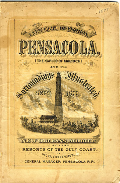 Pensacola (The Naples Of America) And Its Surroundings Illustrated. New Orleans, Mobile, And The Resorts Of The Gulf Coast CHIPLEY, W. D. [COMPILED BY]