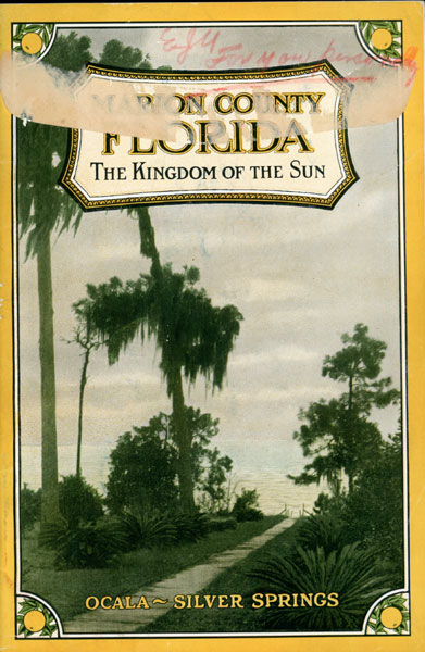 Marion County, Florida. The Kingdom Of The Sun. Ocala, Silver Springs ET AL MARION COUNTY CHAMBER OF COMMERCE