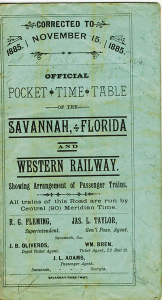 Official Pocket Time Table Of The Savannah, Florida And Western Railway. Showing Arrangement Of Passenger Trains. All Trains Of This Road Are Run By Central (90) Meridian Time. Corrected To November 15, 1885 FLORIDA AND WESTERN RAILWAY SAVANNAH