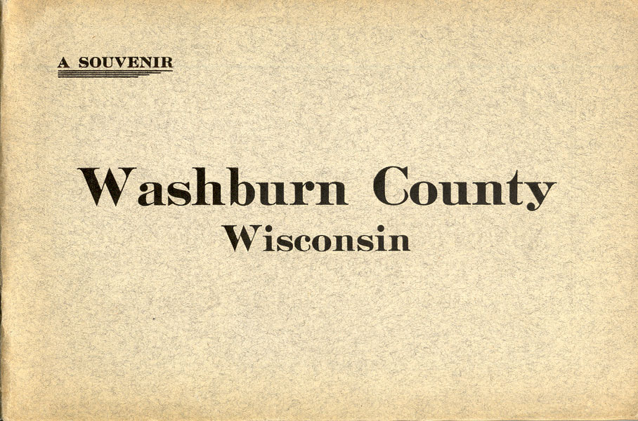 A Souvenir, Washburn County, Wisconsin HAINES, C.J. [COMPILED AND PUBLISHED BY]