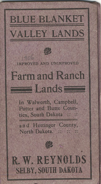 Blue Blanket Valley Lands. Improved And Unimproved Farm And Ranch Lands In Walworth, Campbell, Potter And Butte Counties, South Dakota And Hettinger County, North Dakota R.W. REYNOLDS