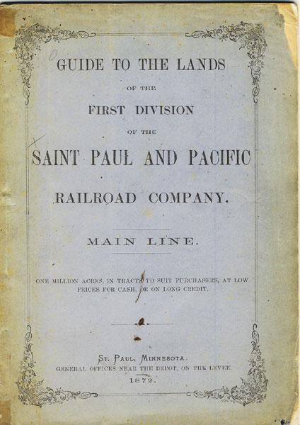 Guide To The Lands Of The First Division Of The Saint Paul And Pacific Railroad Company. Main Line. One Million Acres, In Tracts To Suit Purchasers, At Low Prices For Cash, Or On Long Credit Saint Paul & Pacific Railroad Company
