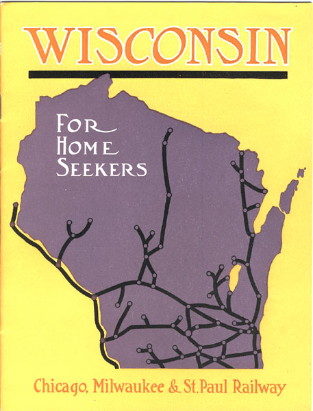 Wisconsin For Home Seekers. Inside Title: Northern Wisconsin "Where Clover Is Queen" Chicago, Milwaukee & St. Paul Railway