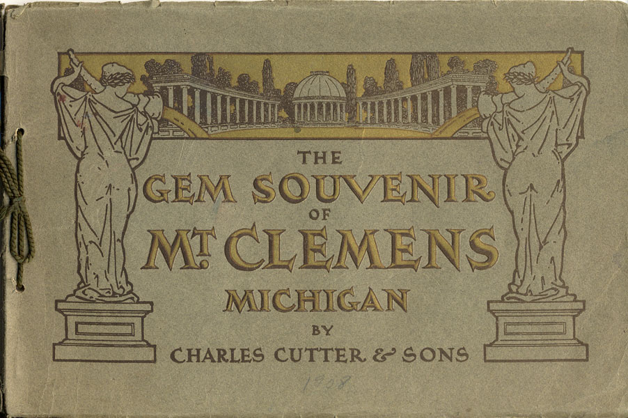 Gem Souvenir Of Mt. Clemens, Michigan CHARLES CUTTER