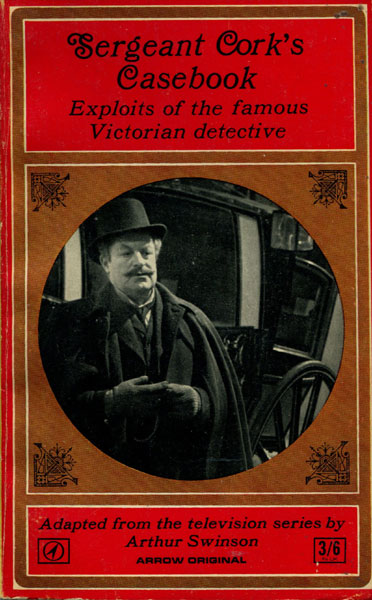 Sergeant Cork's Casebook. Stories From The Atv Television Series ARTHUR SWINSON