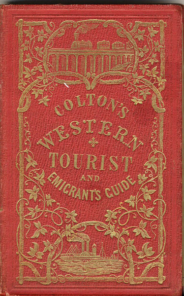Colton's Traveler And Tourist's Guide-Book Through The Western States And Territories, Containing Brief Descriptions Of Each, With The Routes And Distances On The Great Lines Of Travel FISHER, M. D., RICHARD S. [COMPILED BY]