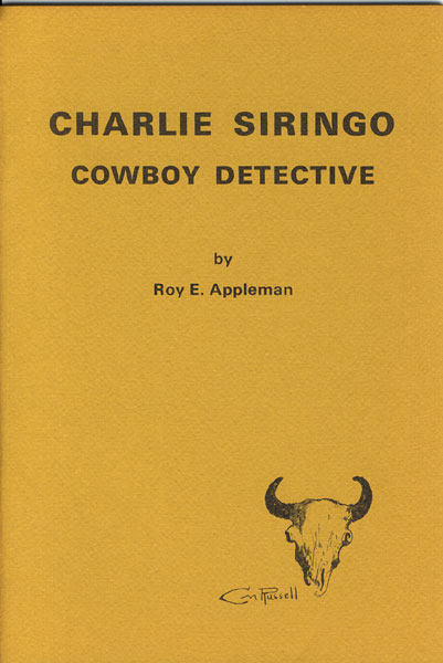 Charlie Siringo, Cowboy Detective. ROY E. APPLEMAN