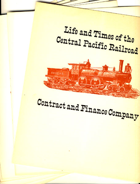 Life And Times Of The Central Pacific Railroad In Twelve Parts THE BOOK CLUB OF CALIFORNIA