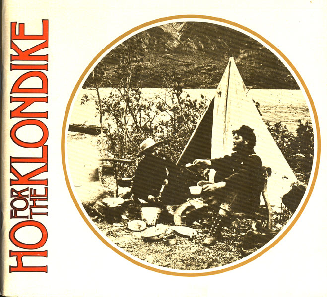 Ho For The Klondike. A Whimsical Look At The Years 1897-1898 STANTON, JAMES B. [PREPARED BY]