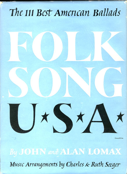 Folk Song U. S. A. The 111 Best American Ballads LOMAX, JOHN A. AND ALAN LOMAX [COLLECTED, ADAPTED, AND ARRANGED BY]