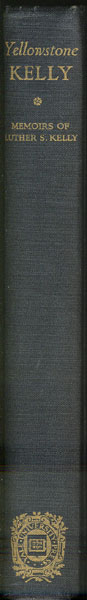 "Yellowstone Kelly" The Memoirs Of Luther S. Kelly. QUAIFE, M. M. [EDITED BY].