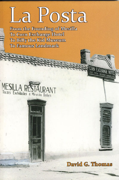 La Posta, From The Founding Of Mesilla To Corn Exchange Hotel To Billy The Kid Museum To Famous Landmark DAVID G THOMAS