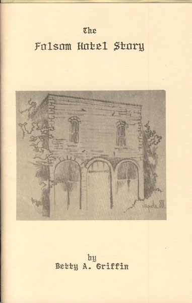 The Folsom Hotel Story, Folsom, New Mexico. A Story Of A Historic Frontier Hotel Of The West BETTY A. GRIFFIN