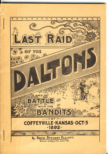 Last Raid Of The Daltons. A Reliable Recital Of The Battle With The Bandits At Coffeyville, Kansas October 5, 1892. ELLIOTT, DAVID STEWART [EDITOR COFFEYVILLE JOURNAL]