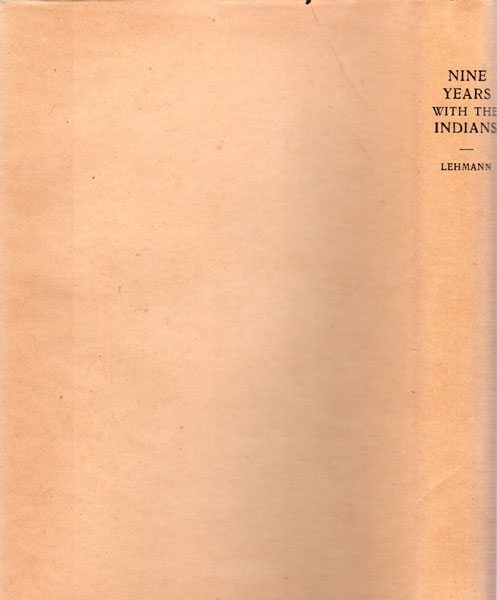 Nine Years Among The Indians 1870-1879. The Story Of The Captivity And Life Of A Texan Among The Indians LEHMANN, HERMAN [EDITED BY J.MARVIN HUNTER]