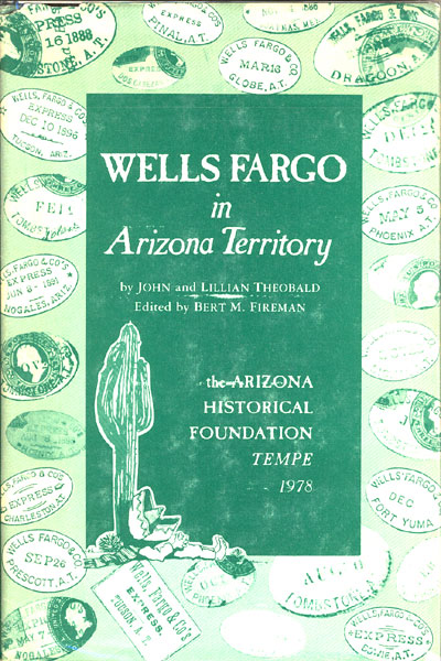 Wells Fargo In Arizona Territory. JOHN AND LILLIAN THEOBOLD