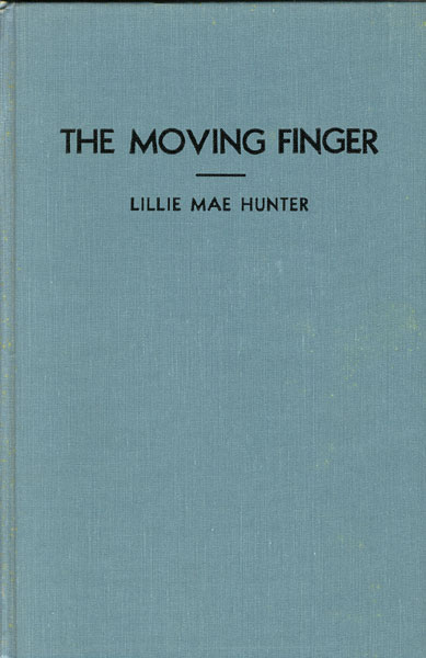 The Moving Finger. HUNTER, LILLIE MAE [WITH ILLUSTRATIONS BY BILL HACKER]