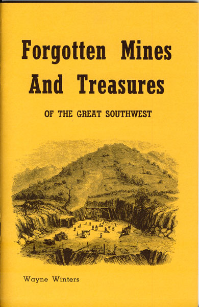 Forgotten Mines And Treasures Of The Great Southwest WAYNE WINTERS