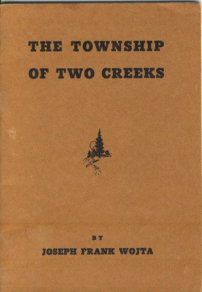 The Township Of Two Creeks JOSEPH FRANK WOJTA