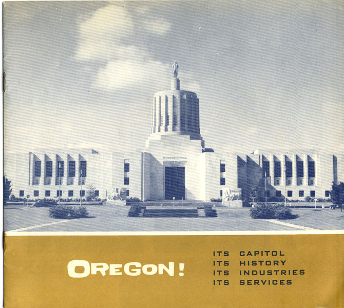 Oregon! Its Capitol. Its History. Its Industries. Its Services 