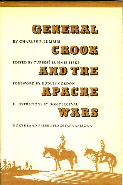 General Crook And The Apache Wars LUMMIS, CHARLES F. [EDITED BY TURESE LUMMIS FISKE]