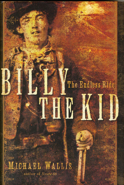 Billy The Kid, The Endless Ride. MICHAEL WALLIS