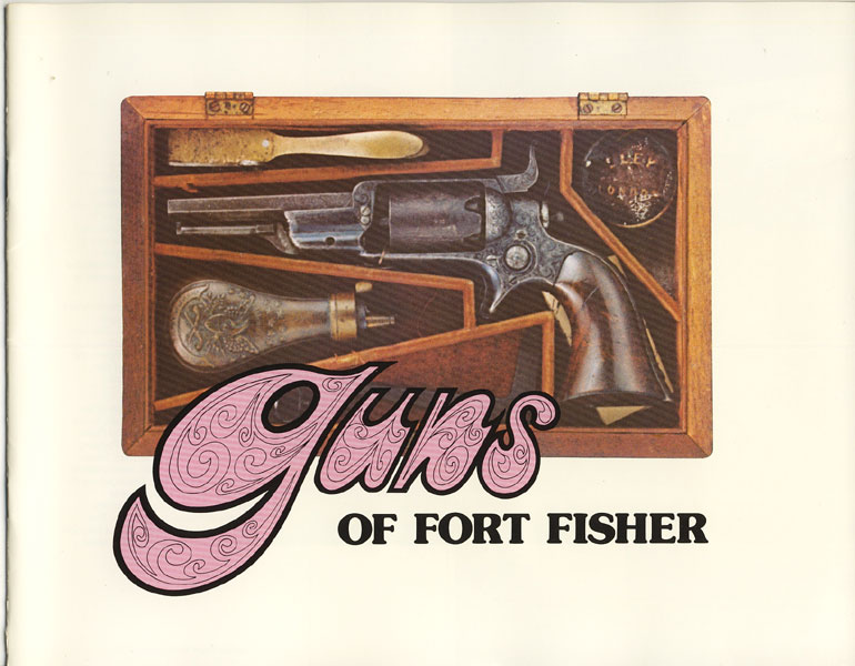 Guns Of Fort Fisher. DE GRAFFENREID, GAINES [CURATOR/HOMER GARRISON MEMORIAL MUSEUM, FORT FISHER]