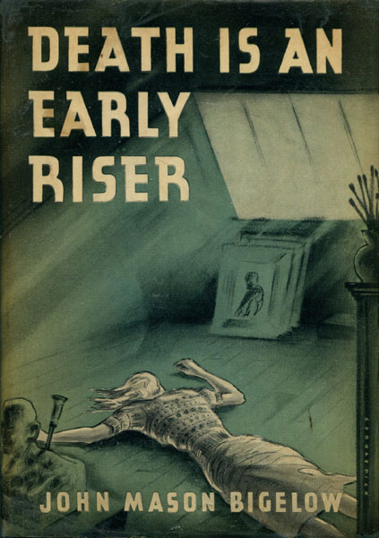 Death Is An Early Riser. JOHN MASON BIGELOW