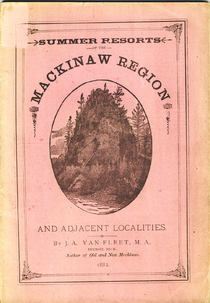 Summer Resorts Of The Mackinaw Region, And Adjacent Localities J. A. VAN FLEET