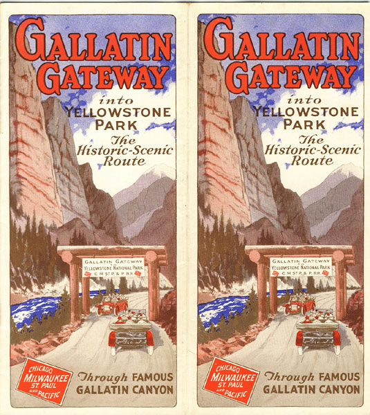Gallatin Gateway Into Yellowstone Park. The Historic-Scenic Route Chicago, Milwaukee, St. Paul & Pacific Ry