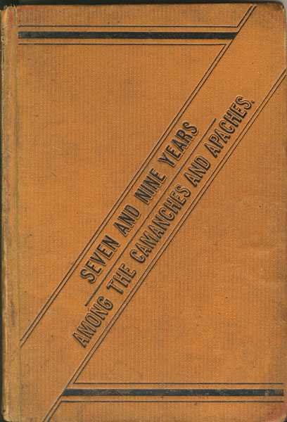 Seven And Nine Years Among The Camanches And Apaches. An Autobiography. EDWIN EASTMAN
