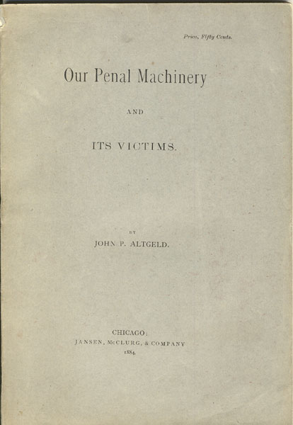 Our Penal Machinery JOHN P ALTGELD