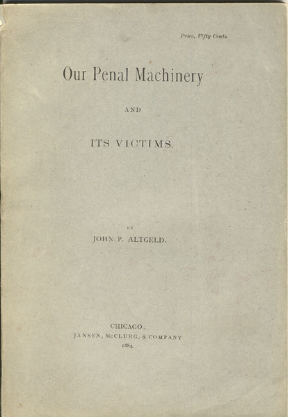 Our Penal Machinery JOHN P ALTGELD