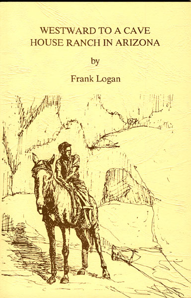 Westward To A Cave House Ranch In Arizona.  FRANK LOGAN