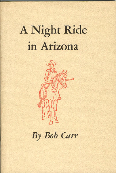 A Night Ride In Arizona. BOB CARR