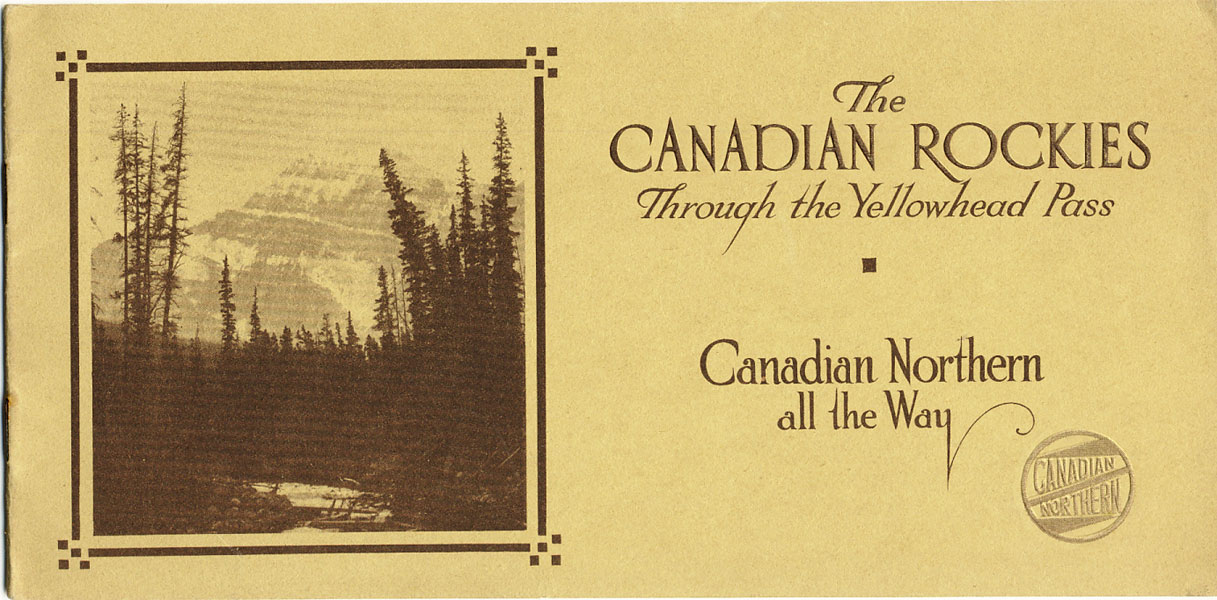 The Canadian Rockies. Through The Yellowhead Pass. Canadian Northern All The Way Canadian Northern Railway