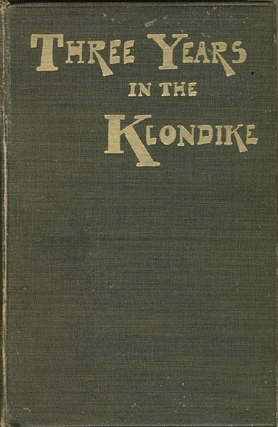 Three Years In The Klondike JEREMIAH LYNCH