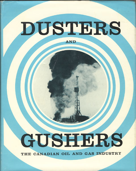 Dusters And Gushers : The Canadian Oil And Gas Industry HILBORN, JAMES D. [CONSULTING EDITOR]